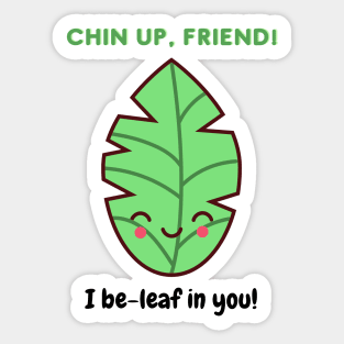 I beleaf in you! Sticker